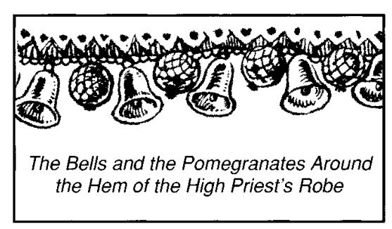 The Bells and the Pomegranates Around the Hem of the High Priest's Robe